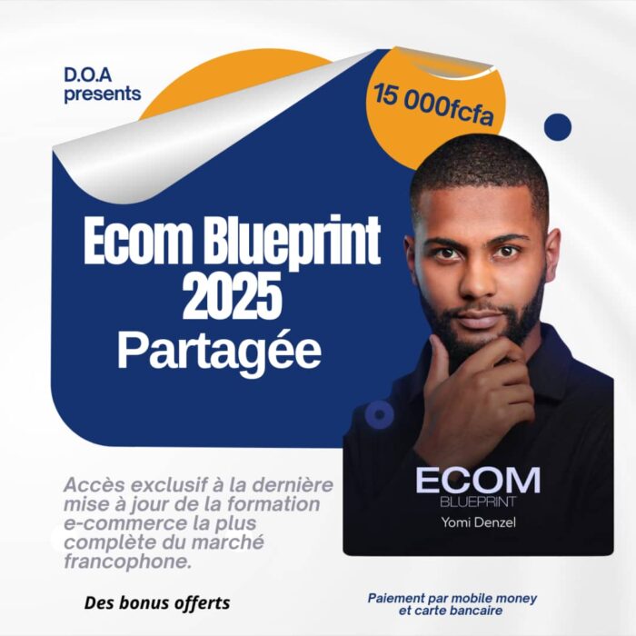 Ecom Blueprint 2025 Accédez à la meilleure formation e-commerce de la zone francophone !